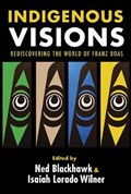 Indigenous Visions | Ned Blackhawk ; Isaiah Lorado Wilner | 