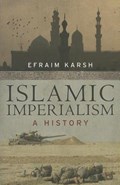 Islamic Imperialism | Efraim Karsh | 