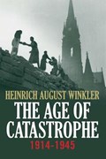 The Age of Catastrophe | WINKLER,  Heinrich August | 