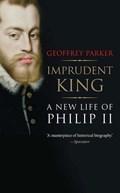 Imprudent King | Geoffrey Parker | 