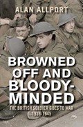 Browned Off and Bloody-Minded | Alan Allport | 