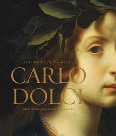 The Medici`s Painter - Carlo Dolci and Seventeenth-Century Florence