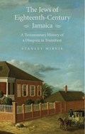 The Jews of Eighteenth-Century Jamaica | Stanley Mirvis | 