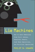 Lie Machines | Philip N. Howard | 
