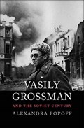 Vasily grossman and the soviet century | Alexandra Popoff | 