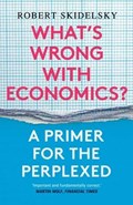 What’s Wrong with Economics? | Robert Skidelsky | 