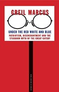 Under the Red White and Blue | Greil Marcus | 