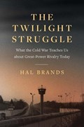 The Twilight Struggle | Hal Brands | 