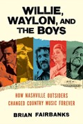 Willie, Waylon, and the Boys | Brian Fairbanks | 