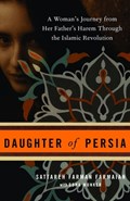 Daughter of Persia: A Woman's Journey from Her Father's Harem Through the Islamic Revolution | Sattareh Farman Farmaian | 