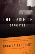 The Game of Opposites | Norman Lebrecht | 