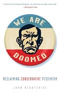 We Are Doomed: Reclaiming Conservative Pessimism | John Derbyshire | 