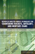 Review of Directed Energy Technology for Countering Rockets, Artillery, and Mortars (RAM) | National Research Council ; Division on Engineering and Physical Sciences ; Board on Army Science and Technology ; Committee on Directed Energy Technology for Countering Indirect Weapons | 