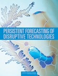 Persistent Forecasting of Disruptive Technologies | Committee on Forecasting Future Disruptive Technologies ; Air Force Studies Board ; Division on Engineering and Physical Sciences ; National Research Council | 
