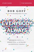 Everybody, Always Bible Study Guide | Bob Goff | 