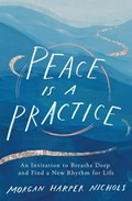 Peace Is a Practice | Morgan Harper Nichols | 