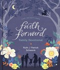 Faith Forward Family Devotional | Patrick Schwenk ; Ruth Schwenk | 