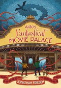 Aldo's Fantastical Movie Palace | Jonathan Friesen | 