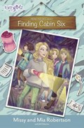 Finding Cabin Six | Missy Robertson ; Mia Robertson | 