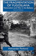 The Fragmentation of Yugoslavia | A. Pavkovic | 