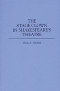 The Stage Clown in Shakespeare's Theatre | Bente Videbaek | 