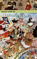 Daily Life in the Mongol Empire | George Lane | 