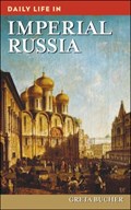 Daily Life in Imperial Russia | Greta Bucher | 