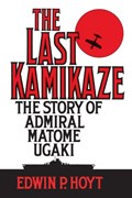The Last Kamikaze | Edwin P. Hoyt | 