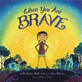 When You Are Brave | Pat Zietlow Miller | 