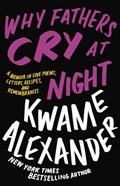 Why Fathers Cry at Night | Kwame Alexander | 