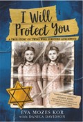 I Will Protect You | Danica Davidson ; Eva Mozes Kor | 