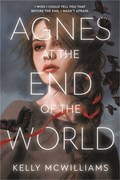Agnes at the End of the World | Kelly McWilliams | 