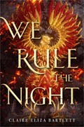 We Rule the Night | Claire Eliza Bartlett | 