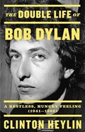 Double Life of Bob Dylan | Clinton Heylin | 