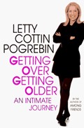 Getting Over Getting Older | Letty Pogrebin | 