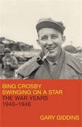 Bing Crosby: Swinging on a Star | Gary Giddins | 