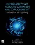 Energy Aspects of Acoustic Cavitation and Sonochemistry | Hamdaoui, Oualid (chemical Engineering Department, College of Engineering, King Saud University, Riyadh, Saudi Arabia) ; Kerboua, Kaouther (higher School of Industrial Technologies, Department of Second Cycle, and Laboratory of Environmental Engineering, | 