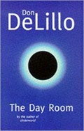 The Day Room | Don DeLillo | 