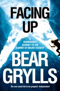 Facing Up | Bear Grylls | 