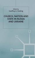 Church, Nation and State in Russia and Ukraine | Geoffrey A. Hosking | 