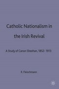 Catholic Nationalism in the Irish Revival | R. Fleischmann | 