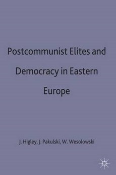 Postcommunist Elites and Democracy in Eastern Europe