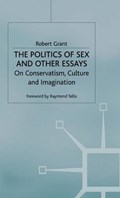 The Politics of Sex and Other Essays | R. Grant | 
