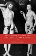 The Garden of Eden and the Hope of Immortality | James Barr | 