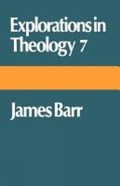 Explorations in Theology 7 | James Barr | 