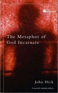 The Metaphor of God Incarnate | John Hick | 