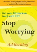 Stop Worrying: Get Your Life Back on Track with CBT | Ad Kerkhof | 