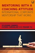 Mentoring with a Coaching Attitude: International Corporate Mentorship that Works | Sylviane Cannio ; Cicero Carvalho ; Fisher Yu | 