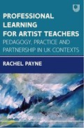 Professional Learning for Artist Teachers: How to Balance Practice and Pedagogy | Rachel Payne | 