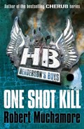 Henderson's Boys: One Shot Kill | Robert Muchamore | 